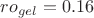 $ro_{gel}=0.16$ $ro_{gel}=0.16$