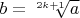 $b=\sqrt[2k+1]{a}$