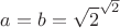 $ {\displaystyle a=b={\displaystyle {\sqrt {2}}^{\sqrt {2}}}}$