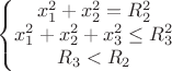 $$ \left \{ \begin{matrix}
x_1^2+x_2^2=R_2^2\\
x_1^2+x_2^2+x_3^2\le R_3^2\\
R_3<R_2\\
\end{matrix} $$