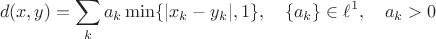 $$d(x,y)=\sum_ka_k\min\{|x_k-y_k|,1\}},\quad \{a_k\}\in \ell^1,\quad a_k>0$$