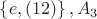 $\left \{ e,(12) \right \}, A_3$ $\left \{ e,(12) \right \}, A_3$