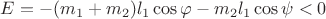 $E=-(m_1+m_2)l_1\cos\varphi-m_2l_1\cos\psi<0$