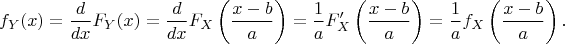 $$
f_Y(x) = \frac{d}{dx} F_Y(x) = \frac{d}{dx} F_X\left(\frac{x-b}{a}\right) = \frac1a F'_X\left(\frac{x-b}{a}\right) =  \frac1a f_X\left(\frac{x-b}{a}\right). 
$$