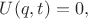 $U(q,t)=0,$