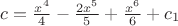 $c=\frac{x^4}{4}-\frac{2x^5}{5}+\frac{x^6}{6}+c_1 $