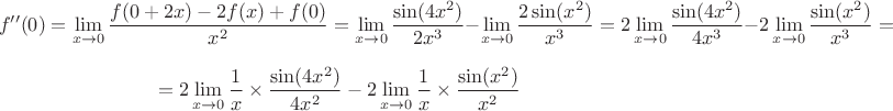 $$f''(0)=\lim_{x \to 0} \frac {f(0+2x) - 2f(x) + f(0)}{x^2} = \lim_{x \to 0} \frac {\sin(4x^2)}{2x^3}-\lim_{x \to 0}\frac{2\sin(x^2)}{x^3} = 2\lim_{x \to 0} \frac {\sin(4x^2)}{4x^3} - 2\lim_{x \to 0}\frac{\sin(x^2)}{x^3}=$$
$$=2\lim_{x \to 0}\frac{1}{x}\times \frac {\sin(4x^2)}{4x^2} - 2\lim_{x \to 0}\frac{1}{x}\times \frac {\sin(x^2)}{x^2}$$