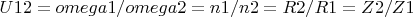 $$U12= omega1/omega2 = n1/n2 = R2/R1 = Z2/Z1$$