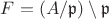 $F=(A/\mathfrak{p})\setminus\mathfrak{p}$
