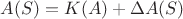 $A(S)=K(A)+\Delta A(S)$