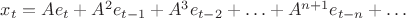$x_t=Ae_t+A^2e_{t-1}+A^3e_{t-2}+\ldots+A^{n+1}e_{t-n}+\ldots$