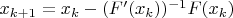 $x_{k+1}=x_k-(F'(x_k))^{-1} F(x_k)$