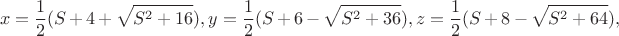 $$x=\frac 12(S+4+\sqrt {S^2+16}), y=\frac 12(S+6-\sqrt {S^2+36}), z=\frac 12(S+8-\sqrt {S^2+64}),$$