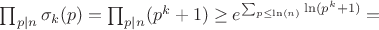 $\prod_{p|n} \sigma_k(p)= \prod_{p|n} (p^k+1) \geq e^{\sum_{p \leq \ln(n)}{\ln(p^k+1)}}=$
