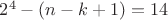 $2^4 - (n-k+1)=14$