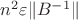 $n^2\varepsilon\|B^{-1}\|$
