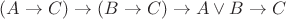 $(A\to C)\to(B\to C)\to A\vee B\to C$