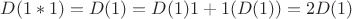 $D(1*1)=D(1)=D(1)1+1(D(1))=2D(1)
$