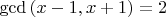 $\gcd \left( x-1,x+1 \right)=2$