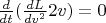 $  \frac{d}{dt} (\frac{d L}{d v^2}2v) = 0 $