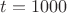 $t=1000$