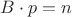 $B\cdot p = n$