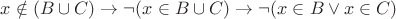 $x \notin (B \cup C) \to \neg (x \in B \cup C) \to \neg (x \in B \vee x \in C)$