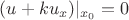 $(u+ku_x)\rvert_{x_0}=0$
