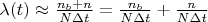 $\lambda(t)\approx\frac{n_b+n}{N\Delta t}=\frac{n_b}{N\Delta t}+\frac{n}{N\Delta t}$