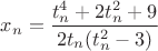 $x_n=\dfrac{t_n^4+2t_n^2+9}{2t_n(t_n^2-3)}$