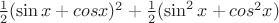 ${1\over2}(\sin x+cos x)^2+{1\over2}(\sin^2x+cos^2x)$