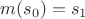 $m(s_0)=s_1$
