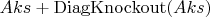 $Aks + \operatorname{DiagKnockout}(Aks)$