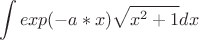$$ \int exp(-a*x) \sqrt{x^2+1} dx $$