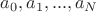 $a_0,a_1,...,a_N$