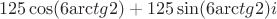 \[
125\cos (6{\mathop{\rm arc}\nolimits} tg2) + 125\sin (6{\mathop{\rm arc}\nolimits} tg2)i
\]