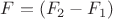 $F=(F_2-F_1)$