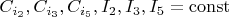 $C_{i_2}, C_{i_3}, C_{i_5}, I_2, I_3, I_5=\operatorname{const}$