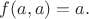 $f(a,a)=a.$
