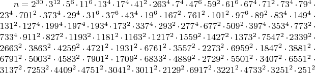 $n=2^{30}\cdot 3^{12}\cdot 5^6\cdot 11^6\cdot 13^4\cdot 17^4\cdot 41^2\cdot 263^4\cdot 7^4\cdot 47^6\cdot 59^2\cdot 61^6\cdot 67^4\cdot 71^2\cdot 73^4\cdot 79^4\cdot 23^4\cdot 701^2\cdot 373^4\cdot 29^4\cdot 31^6\cdot 37^6\cdot 43^4\cdot 19^6\cdot 167^2\cdot 761^2\cdot 101^2\cdot 97^6\cdot 89^2\cdot 83^4\cdot 149^4\cdot 131^2\cdot 127^4\cdot 199^4\cdot 197^4\cdot 193^4\cdot 173^2\cdot 337^4\cdot 293^2\cdot 277^4\cdot 677^2\cdot 509^2\cdot 397^4\cdot 353^4\cdot 773^2\cdot 733^4\cdot 911^2\cdot 827^2\cdot 1193^2\cdot 1181^2\cdot 1163^2\cdot 1217^2\cdot 1559^2\cdot 1427^2\cdot 1373^2\cdot 7547^2\cdot 2339^2\cdot 2663^2\cdot 3863^2\cdot 4259^2\cdot 4721^2\cdot 1931^2\cdot 6761^2\cdot 3557^2\cdot 2273^2\cdot 6959^2\cdot 1847^2\cdot 3881^2\cdot 6791^2\cdot 5003^2\cdot 4583^2\cdot 7901^2\cdot 1709^2\cdot 6833^2\cdot 4889^2\cdot 2729^2\cdot 5501^2\cdot 3407^2\cdot 6551^2\cdot 3137^2\cdot 7253^2\cdot 4409^2\cdot 4751^2\cdot 3041^2\cdot 3011^2\cdot 2129^2\cdot 6917^2\cdot 3221^2\cdot 4733^2\cdot 3251^2\cdot 251^2$