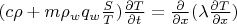 $(c\rho + m \rho_w q_w \frac{S}{T}) \frac{\partial T}{\partial t} = \frac{\partial}{\partial x}(\lambda \frac{\partial T}{\partial x}) \\$