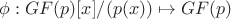 $\phi: GF(p)[x]/(p(x)) \mapsto GF(p)$