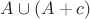 $A \cup (A+c)$