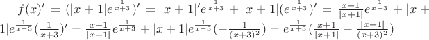 $f(x)'=(|x+1|e^\frac{1}{x+3})'=|x+1|'e^\frac{1}{x+3}+|x+1|(e^\frac{1}{x+3})'=\frac{x+1}{|x+1|}e^\frac{1}{x+3}+|x+1|e^\frac{1}{x+3}(\frac{1}{x+3})'=\frac{x+1}{|x+1|}e^\frac{1}{x+3}+|x+1|e^\frac{1}{x+3}(-\frac{1}{(x+3)^2})=e^\frac{1}{x+3}(\frac{x+1}{|x+1|}-\frac{|x+1|}{(x+3)^2})$