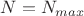 $N=N_{max}$