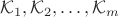 $\mathcal{K}_1, \mathcal{K}_2, \dots, \mathcal{K}_m$
