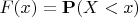 $F(x)=\mathbf{P}(X<x)$