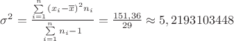 $\[{\sigma ^2} = \frac{{\sum\limits_{i = 1}^n {({x_i} - \overline x } {)^2}{n_i}}}{{\sum\limits_{i = 1}^n {{n_i} - 1} }} = \frac{{151,36}}{{29}} \approx 5,2193103448\]$