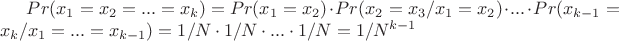 $Pr(x_1=x_2=...=x_k)=Pr(x_1=x_2) \cdot Pr(x_2=x_3/x_1=x_2) \cdot ...\cdot Pr(x_{k-1}=x_k/x_1=...=x_{k-1})=1/N \cdot 1/N \cdot...\cdot 1/N=1/N^{k-1}$