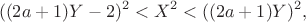 $$
 ((2a+1)Y-2)^2<X^2<((2a+1)Y)^2,
 $$